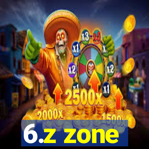 6.z zone